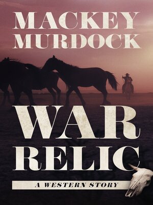 cover image of War Relic: a Western Story